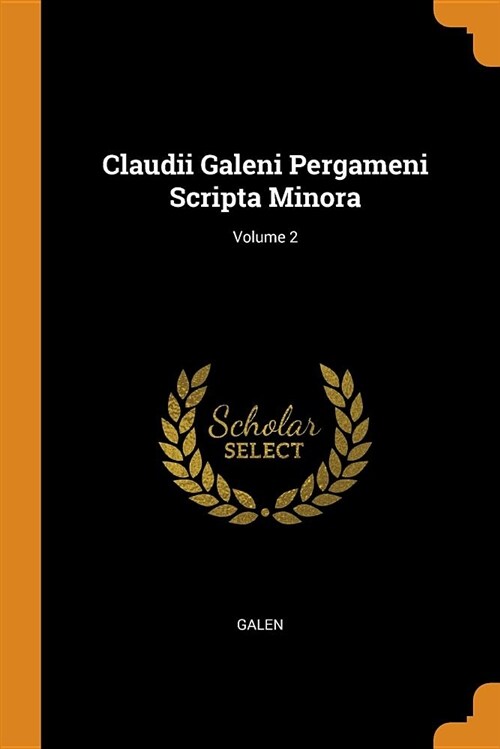 Claudii Galeni Pergameni Scripta Minora; Volume 2 (Paperback)