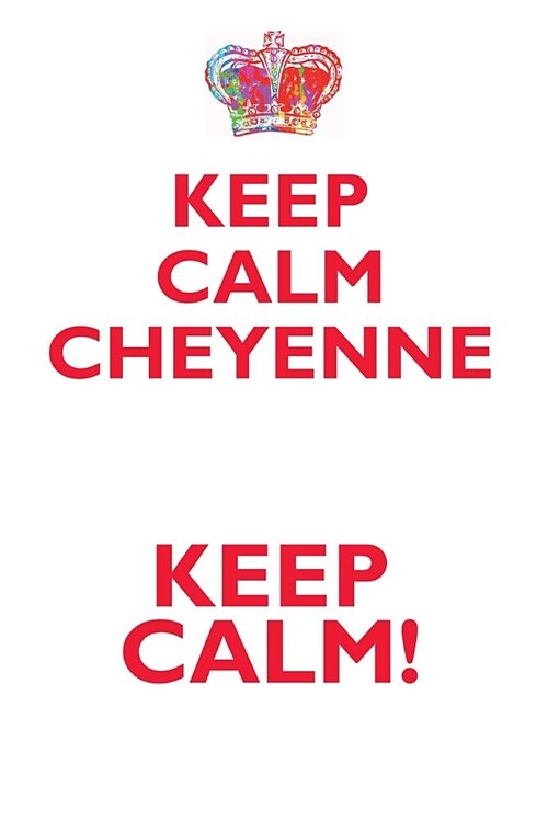 Keep Calm Cheyenne! Affirmations Workbook Positive Affirmations Workbook Includes: Mentoring Questions, Guidance, Supporting You (Paperback)