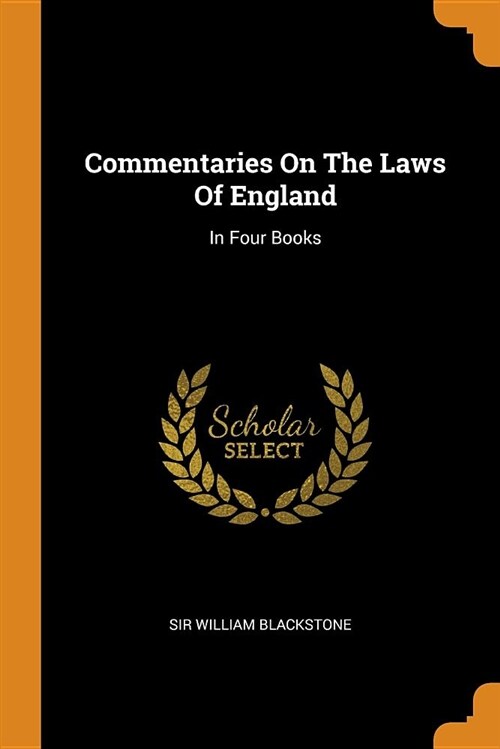 Commentaries on the Laws of England: In Four Books (Paperback)