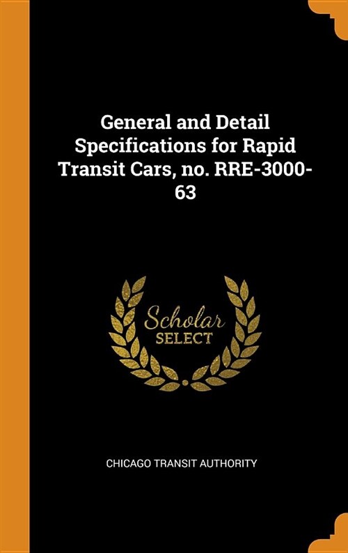 General and Detail Specifications for Rapid Transit Cars, No. Rre-3000-63 (Hardcover)