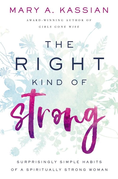 The Right Kind of Strong: Surprisingly Simple Habits of a Spiritually Strong Woman (Paperback)