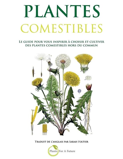 Plantes Comestibles: Le Guide Pour Vous Inspirer a Choisir Et Cultiver Des Plantes Comestibles Hors Du Commun (Paperback)