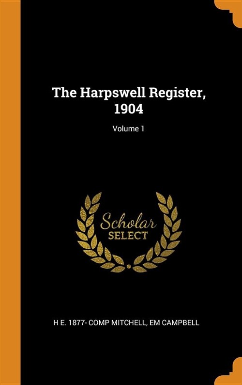 The Harpswell Register, 1904; Volume 1 (Hardcover)