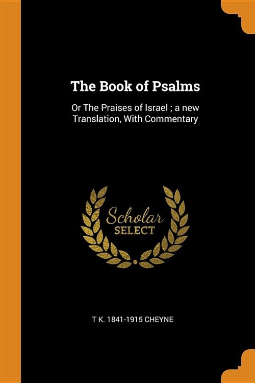 The Book of Psalms: Or the Praises of Israel; A New Translation, with Commentary (Paperback)