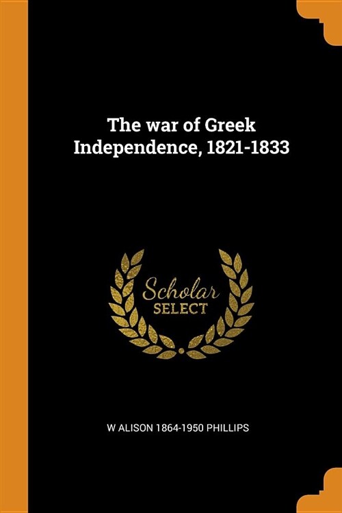 The War of Greek Independence, 1821-1833 (Paperback)