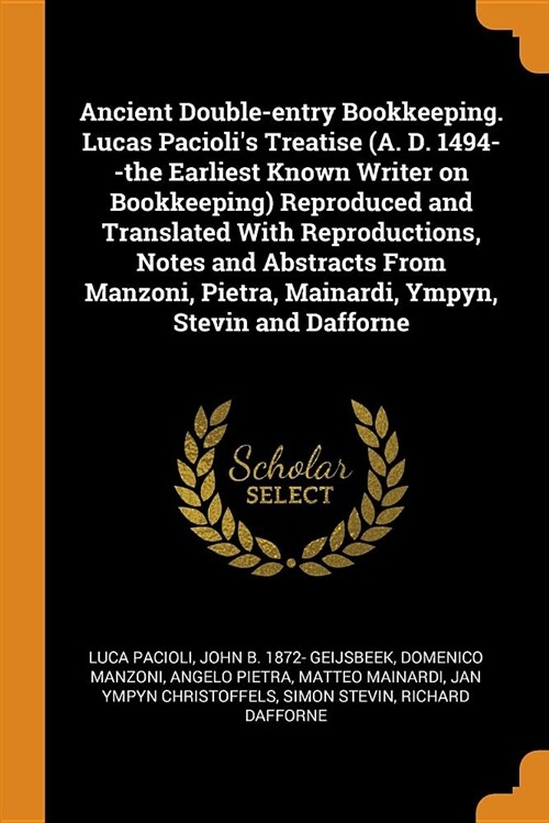 Ancient Double-Entry Bookkeeping. Lucas Paciolis Treatise (A. D. 1494--The Earliest Known Writer on Bookkeeping) Reproduced and Translated with Repro (Paperback)