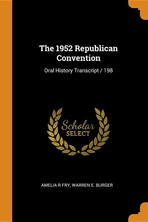 The 1952 Republican Convention: Oral History Transcript / 198 (Paperback)