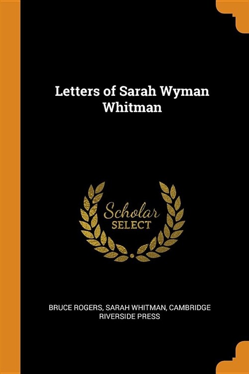 Letters of Sarah Wyman Whitman (Paperback)