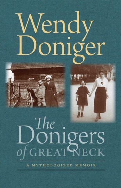 The Donigers of Great Neck: A Mythologized Memoir (Hardcover)