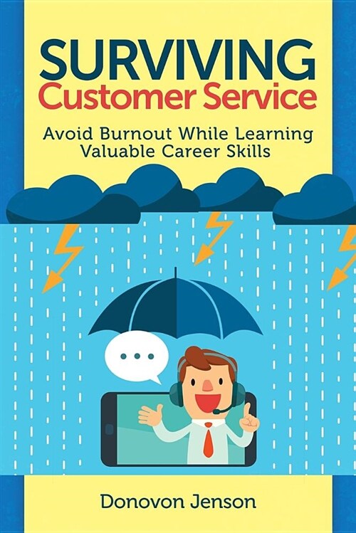 Surviving Customer Service: Avoid Burnout, Develop Valuable Career Skills (Paperback)
