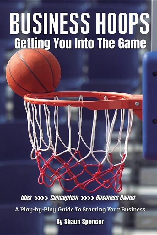 Business Hoops: Getting You Into the Game (Paperback)