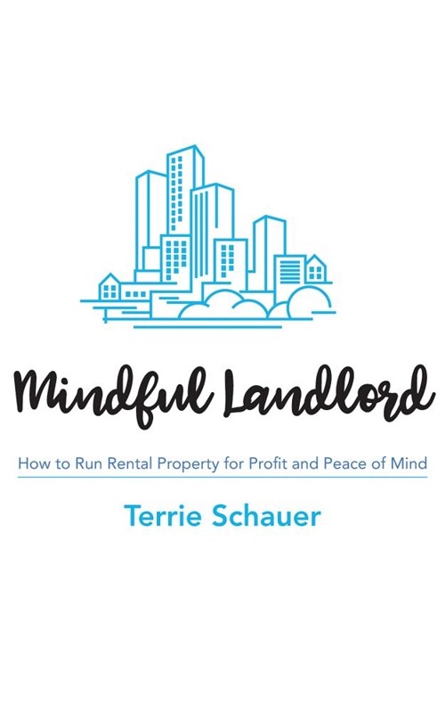 Mindful Landlord: How to Run Rental Property for Profit and Peace of Mind (Paperback)