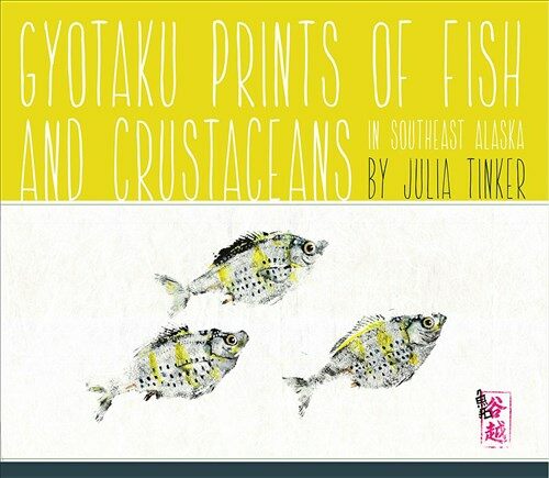 Gyotaku Prints of Fish and Crustaceans of Southeast Alaska (Paperback)