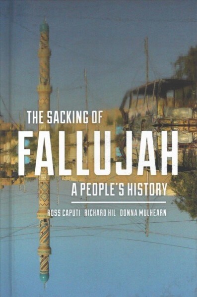 The Sacking of Fallujah: A Peoples History (Hardcover)