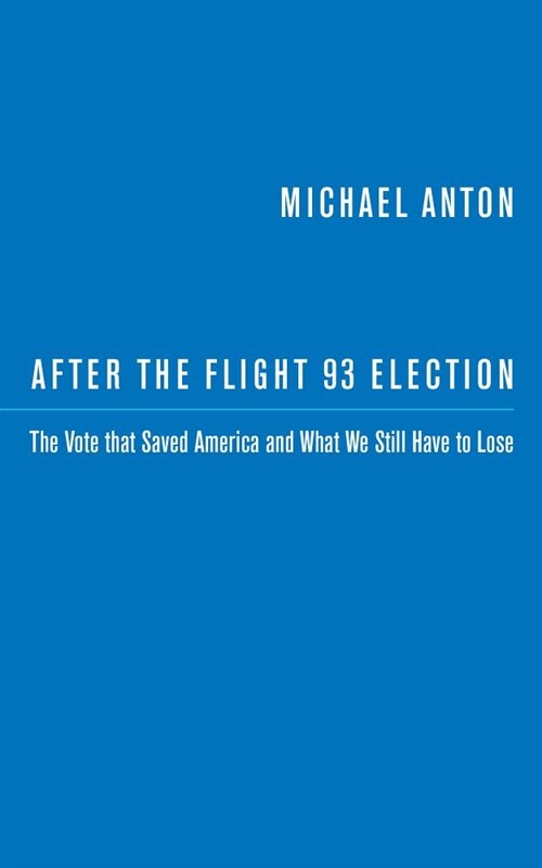 After the Flight 93 Election: The Vote That Saved America and What We Still Have to Lose (Paperback)