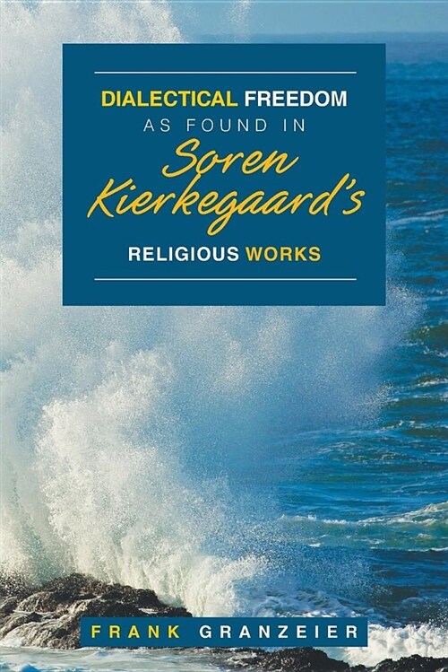 Dialectical Freedom as Found in Soren Kierkegaards Religious Works (Paperback)