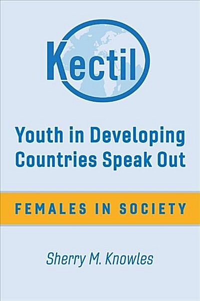 Youth in Developing Countries Speak Out: Females in Society Volume 1 (Paperback)