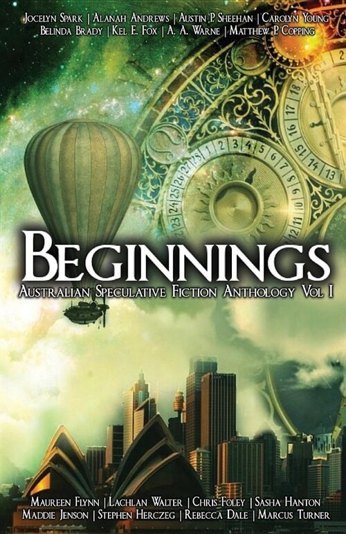 Beginnings: An Australian Speculative Fiction Anthology (Paperback)