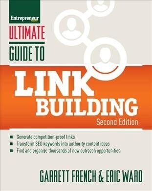 Ultimate Guide to Link Building: How to Build Website Authority, Increase Traffic and Search Ranking with Backlinks (Paperback)
