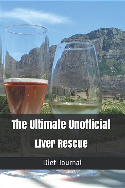 The Ultimate Unofficial Liver Rescue Diet Journal: A Daily Guide for Your Health! (Paperback)