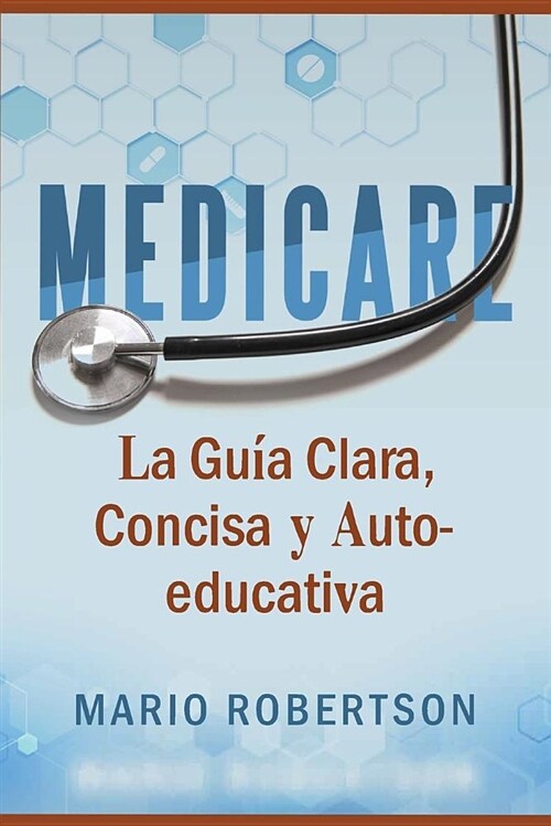 Medicare: La Guia Clara, Concisa Y Auto-Educativa (Paperback)