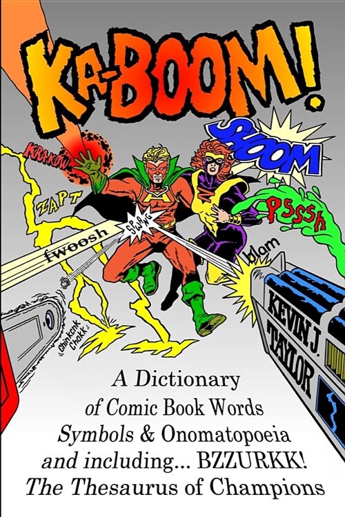 Ka-Boom!: A Dictionary of Comic Book Words, Symbols & Onomatopoeia (Paperback)