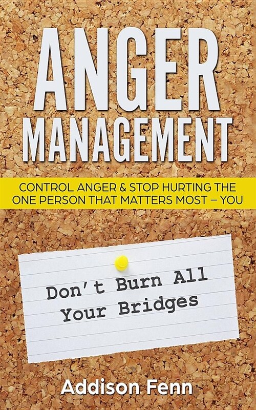 Anger Management: Control Anger & Stop Hurting the One Person that Matters Most - You (Paperback)