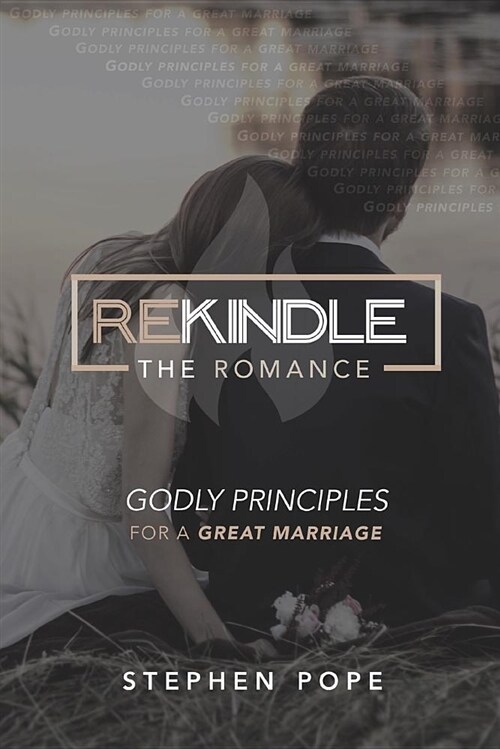 Rekindle the Romance: Godly Principles for a Great Marriage (Paperback)