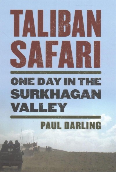 Taliban Safari: One Day in the Surkhagan Valley (Hardcover)