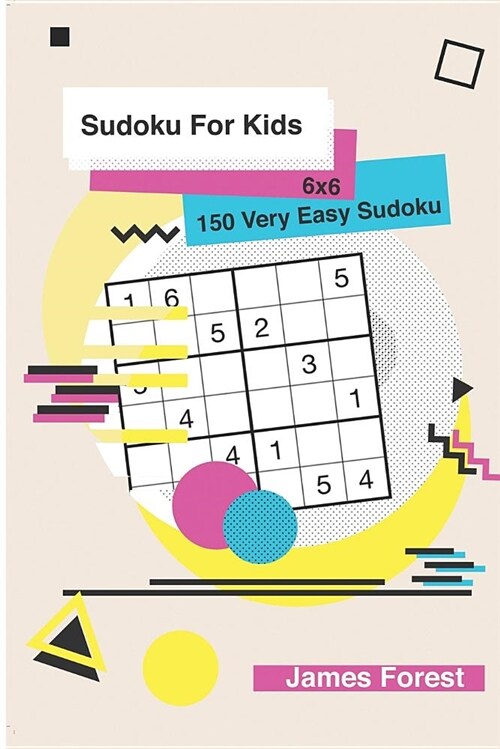 Sudoku for Kids 150 Very Easy Sudoku 6x6: Puzzle Books for Kids (Paperback)