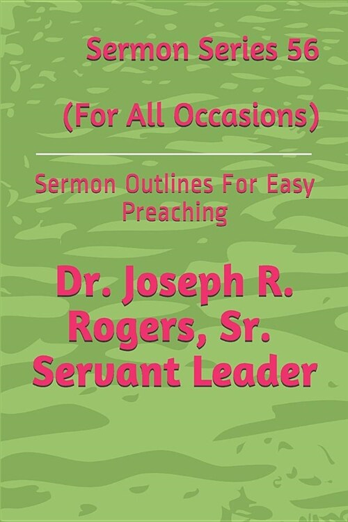 Sermon Series 56 (for All Occasions): Sermon Outlines for Easy Preaching (Paperback)