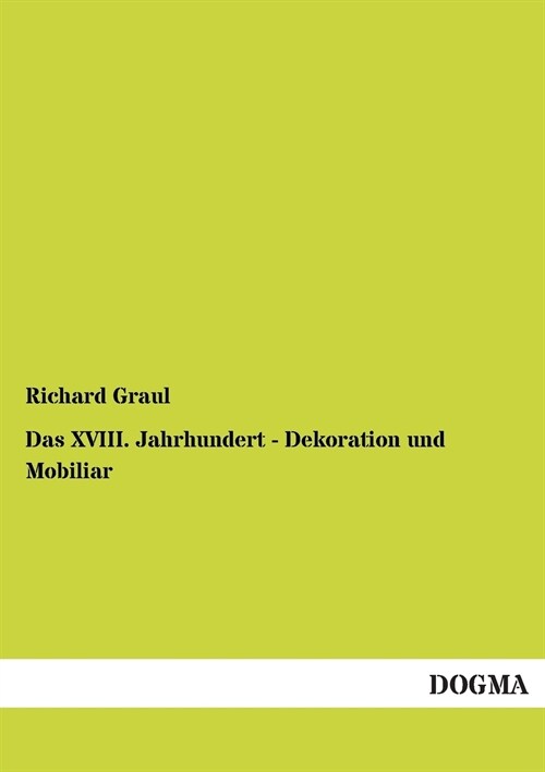 Das XVIII. Jahrhundert - Dekoration Und Mobiliar (Paperback)