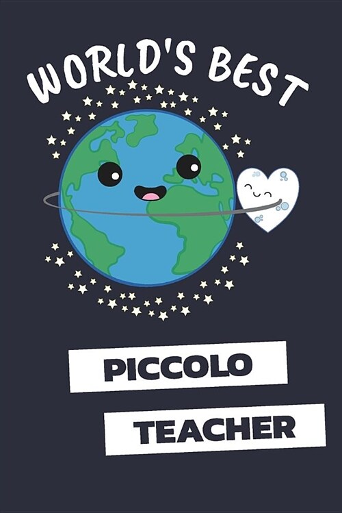 Worlds Best Piccolo Teacher: Notebook / Journal with 110 Lined Pages (Paperback)