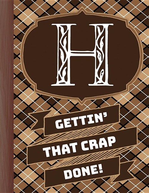 h Gettinthat Crap Done!: Mens Monogrammed Planner and honey-Do Chore Tracker (Paperback)