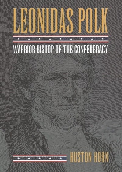 Leonidas Polk: Warrior Bishop of the Confederacy (Hardcover)
