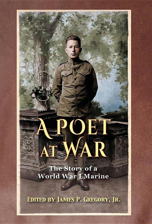 A Poet at War: The Story of a World War I Marine (Hardcover)