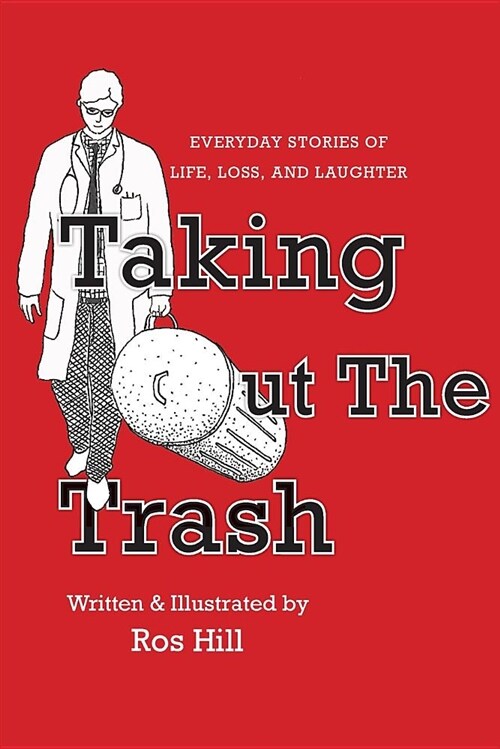 Taking Out the Trash-Everyday Stories of Life, Loss, and Laughter (Paperback)