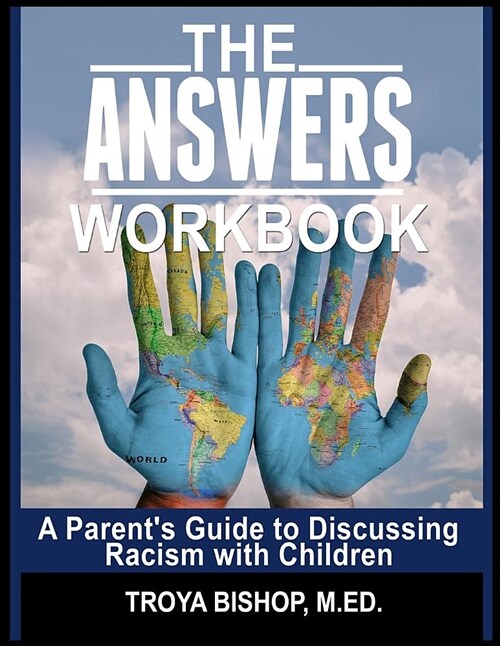 The Answers Workbook: A Parents Guide to Discussing Racism with Children (Paperback)