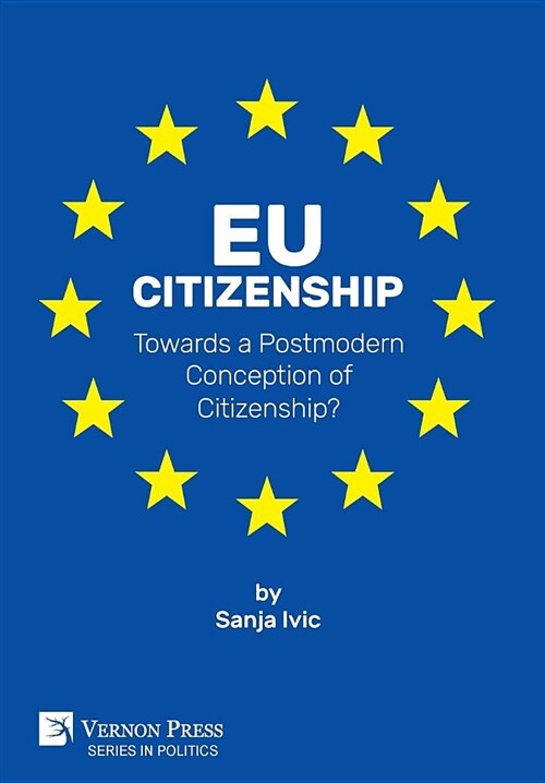 Eu Citizenship: Towards a Postmodern Conception of Citizenship? (Hardcover)