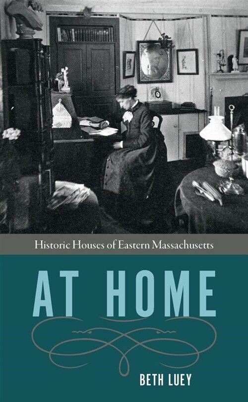 At Home: Historic Houses of Eastern Massachusetts (Hardcover)