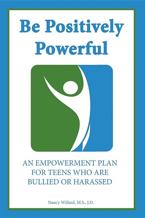 Be Positively Powerful: An Empowerment Plan for Teens Who Are Bullied or Harassed (Paperback)