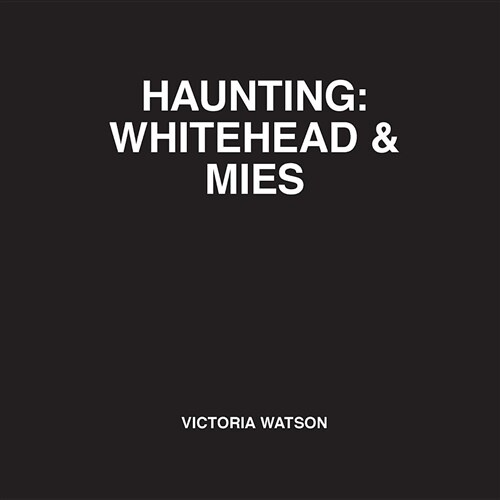 Haunting: Whitehead & Mies (Paperback)