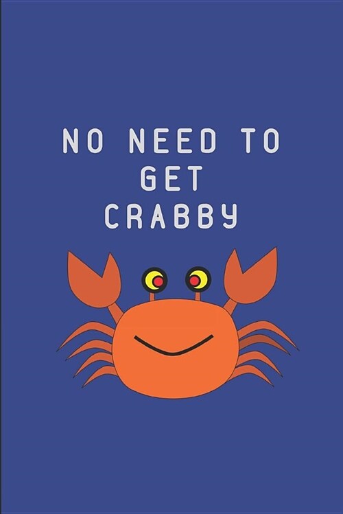 No Need to Get Crabby: Lined Journal Notebook (Paperback)