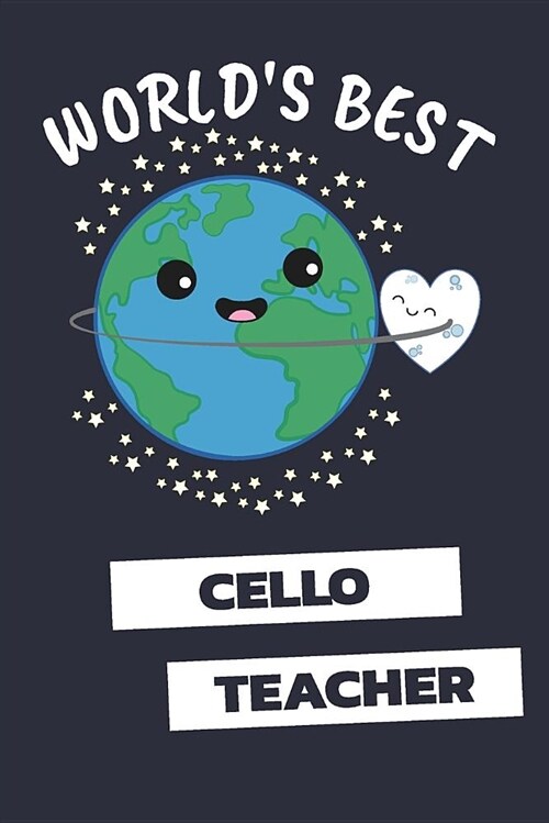 Worlds Best Cello Teacher: Notebook / Journal with 110 Lined Pages (Paperback)