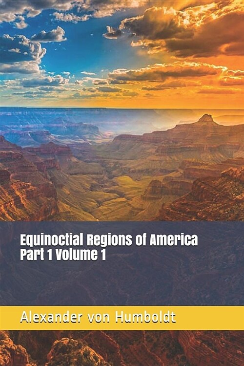 Equinoctial Regions of America Part 1 Volume 1 (Paperback)