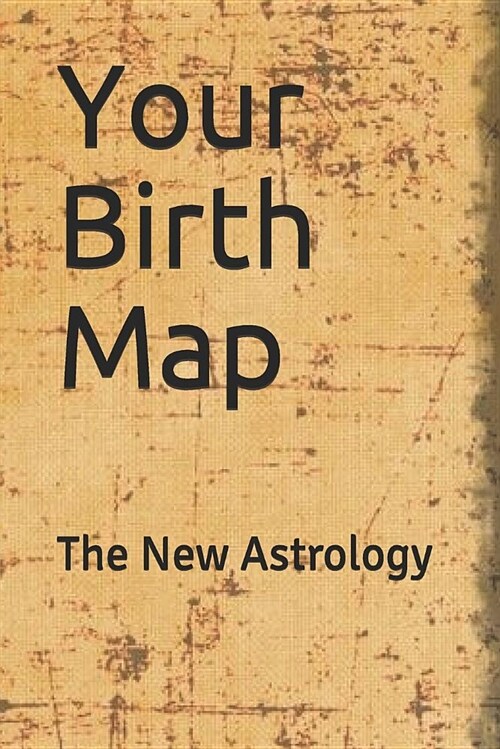 Your Birth Map: The New Astrology (Paperback)