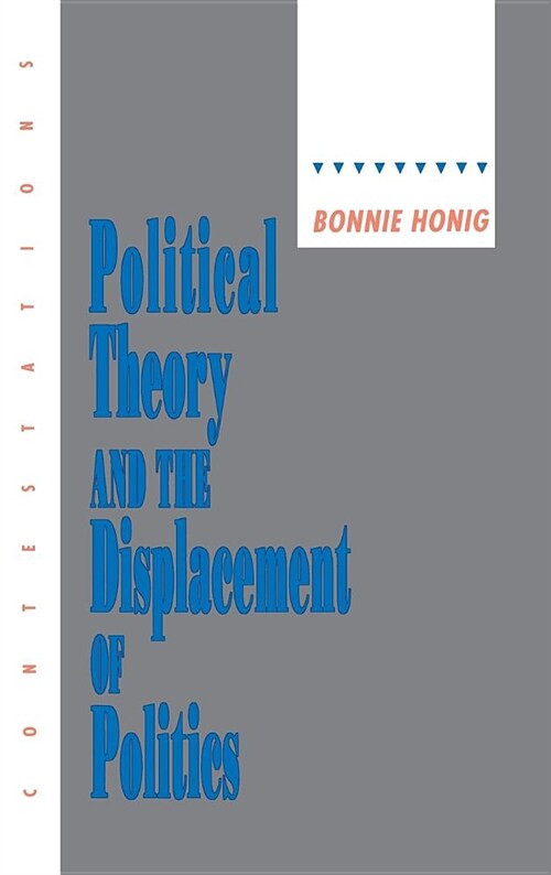 Political Theory and the Displacement of Politics (Hardcover)