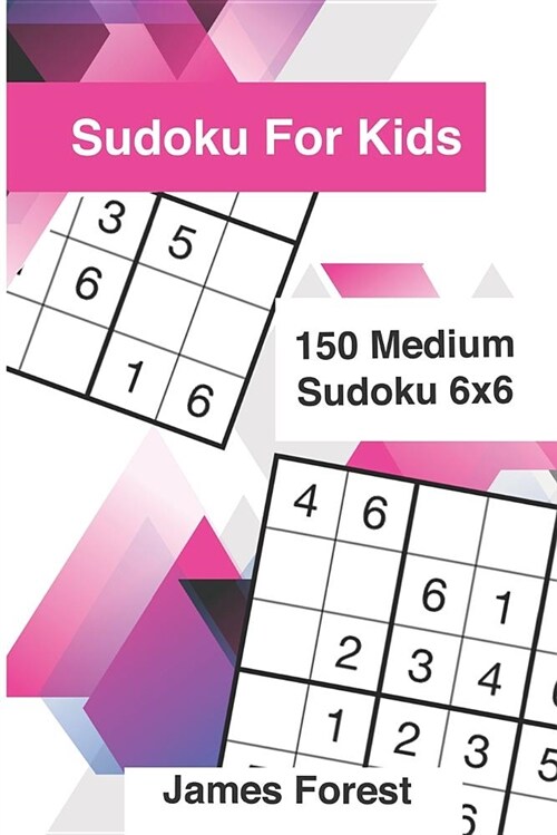 Sudoku for Kids 150 Medium Sudoku 6x6: Puzzle Books for Kids (Paperback)