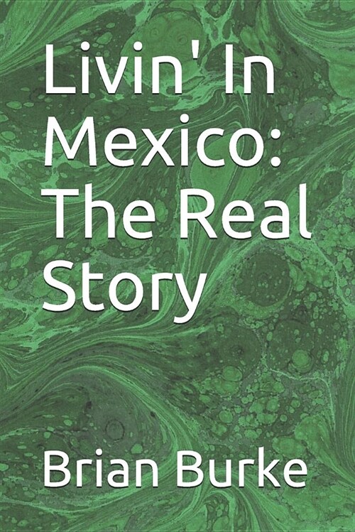 Livin in Mexico: The Real Story (Paperback)