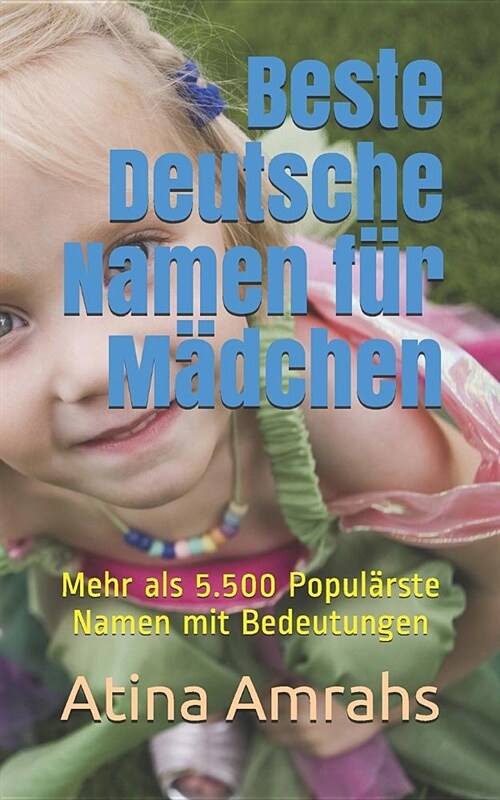 Beste Deutsche Namen F? M?chen: Mehr ALS 5.500 Popul?ste Namen Mit Bedeutungen (Paperback)